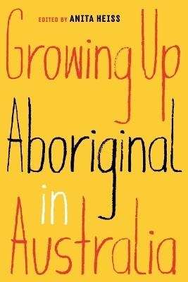 Growing Up Aboriginal in Australia - Anita Heiss - cover