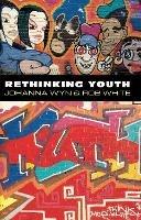 Rethinking Youth - Johanna Wyn,Rob White - cover