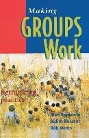 Making Groups Work: Rethinking practice - Joan Benjamin,Judith Bessant,Rob Watts - cover