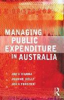 Managing Public Expenditure in Australia - John Wanna,Joanne Kelly,John Forster - cover