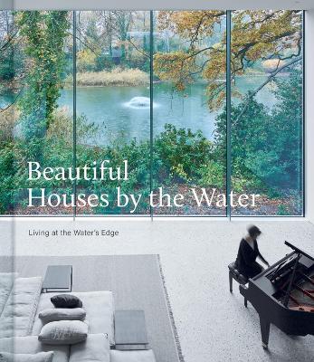 Beautiful Houses by the Water: Living at the Water's Edge - cover
