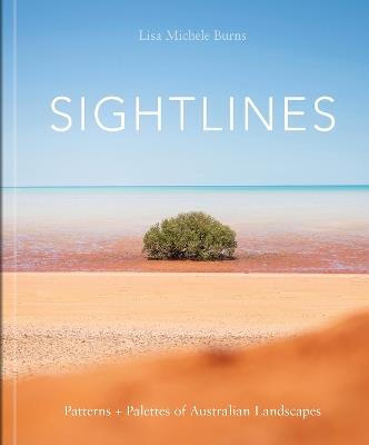 Sightlines: Patterns + Palettes of Australian Landscapes - Lisa Michele Burns - cover