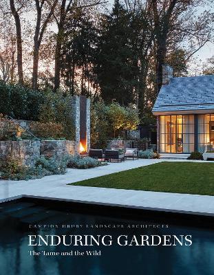 Enduring Gardens: The Tame and the Wild - Campion Hruby Landscape Architects - cover