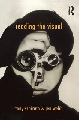 Reading the Visual - Tony Schirato,Jen Webb - cover