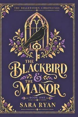 The Blackbird & the Manor - Sara Ryan - cover