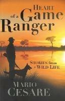 Heart of a game ranger: Stories from a wild life - Mario Cesare - cover