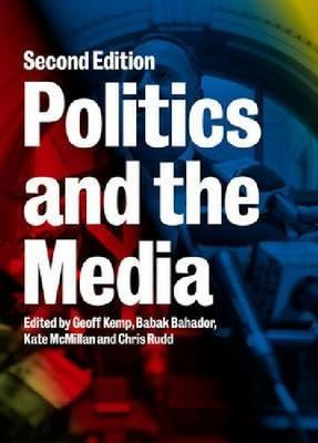 Politics and the Media Second edition: Second edition - Babak Bahador,Chris,Geoff Kemp - cover