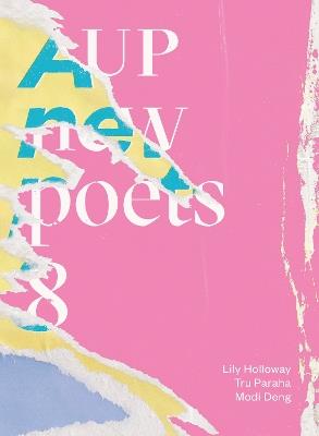 AUP New Poets 8 - Lily Holloway,Modi Deng,Tru Paraha - cover