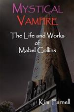Mystical Vampire: The Life & Works of Mabel Collins