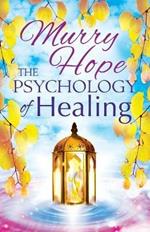 The Psychology of Healing: A Comprehensive Guide to the Healing Arts