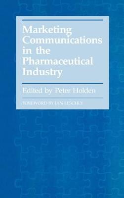 Marketing Communications in the Pharmaceutical Industry - Peter Holden - cover