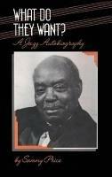 What Do They Want?: A Jazz Autobiography - Sammy Price - cover