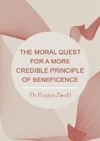 The Moral Quest for a More Credible Principle of Beneficence - Prasasti Pandit - cover