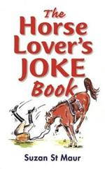 The Horse Lover's Joke Book: Over 400 Gems of Horse-related Humour