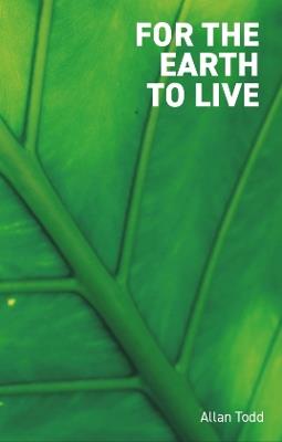 For the Earth to Live - Allan Todd - cover