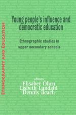 Young People's Influence And Democratic Education: Ethnographic Studies in Upper Secondary Schools