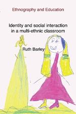 Identity And Social Interaction In A Multi-ethnic Classroom: Ethnography and Education