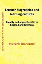 Learner Biographies And Learning Cultures: Identity and Apprenticeship in England and Germany
