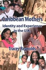 Caribbean Mothers: Identity and Experience in the U.K.