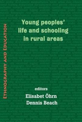 Young Peoples' Life And Schooling In Rural Areas - Elisabet Ohrn,Dennis Beach - cover