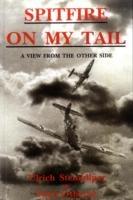 Spitfire on My Tail: A View from the Other Side - Ulrich Steinhilper,Peter Osborne - cover