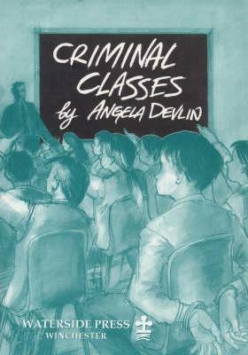 Criminal Classes: Offenders at School - Angela Devlin - cover