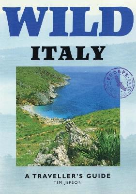 Wild Italy: A Traveller's Guide - Tim Jepson - cover