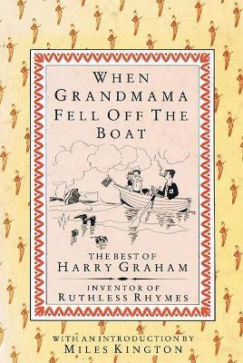 When Grandmama Fell Off the Boat: The Best of Harry Graham - Harry Graham - cover