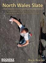 North Wales Slate: A guidebook to the rock climbing in the slate quarries near Llanberis in North Wales