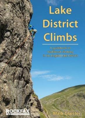 Lake District Climbs: A guidebook to traditional climbing in the English Lake District - Mark Glaister - cover
