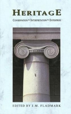 Heritage: Conservation, Interpretation and Enterprise - J.D. Fladmark - cover