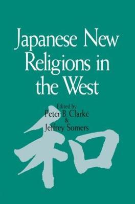 Japanese New Religions in the West - Peter B. Clarke,Jeffrey Somers - cover
