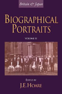 Britain and Japan: Biographical Portraits, Vol. III - J E Hoare,J. E. Hoare - cover