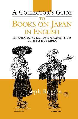 A Collector's Guide to Books on Japan in English: An Annotated List of Over 2500 Titles with Subject Index - Jozef Rogala - cover