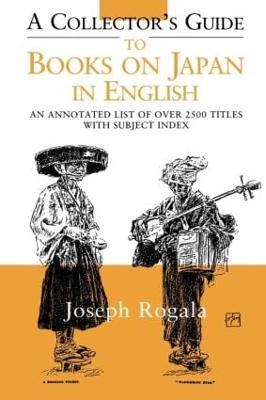 A Collector's Guide to Books on Japan in English: An Annotated List of Over 2500 Titles with Subject Index - Jozef Rogala - cover