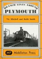 Branch Lines Around Plymouth: from Yealmpton, Turnchapel and Numerous Docks - Vic Mitchell,Keith Smith - cover