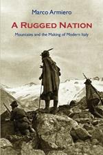 A Rugged Nation: Mountains and the Making of Modern Italy