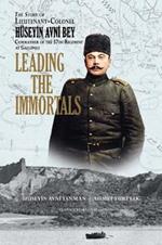 Leading the Immortals: The Story of Lieutenant Colonel Hüseyin Avni, Commander of the 57th Regiment at Gallipoli