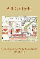 Collected Poems & Sequences (1981-91) - Bill Griffiths - cover