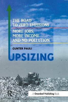 UpSizing: The Road to Zero Emissions: More Jobs, More Income and No Pollution - Gunter Pauli - cover