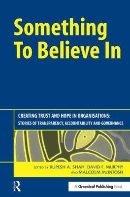 Something to Believe In: Creating Trust and Hope in Organisations: Stories of Transparency, Accountability and Governance - cover