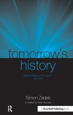 Tomorrow’s History: Selected Writings of Simon Zadek, 1993-2003 - Simon Zadek - cover
