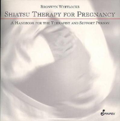 Shiatsu Therapy for Pregnancy: A Handbook for the Therapist and Support Person - Whitlocke Bronwyn - cover