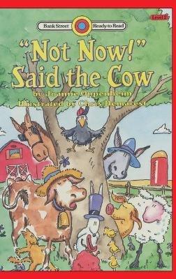 "Not Now!" Said the Cow: Level 2 - Joanne Oppenheim - cover