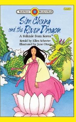 Sim Chung and the River Dragon-A Folktale from Korea: Level 3 - Ellen Schecter - cover