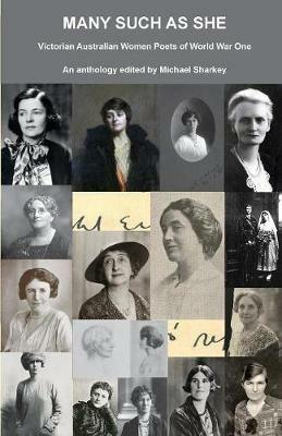 Many Such as She: Victorian Australian Women Poets of World War One - cover