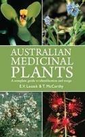 Australian Medicinal Plants: A Complete Guide to Usage and Identification - E.V. Lassak,T. McCarthy - cover