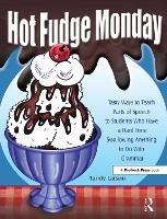 Hot Fudge Monday: Tasty Ways to Teach Parts of Speech to Students Who Have a Hard Time Swallowing Anything to Do With Grammar (Grades 7-12) - Randy Larson - cover