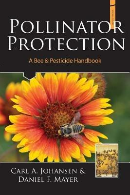 Pollinator Protection a Bee & Pesticide Handbook - A Johansen Carl,F Mayer Daniel - cover