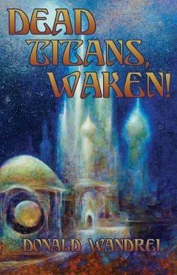 Dead Titans, Waken! - Donald Wandrei - cover